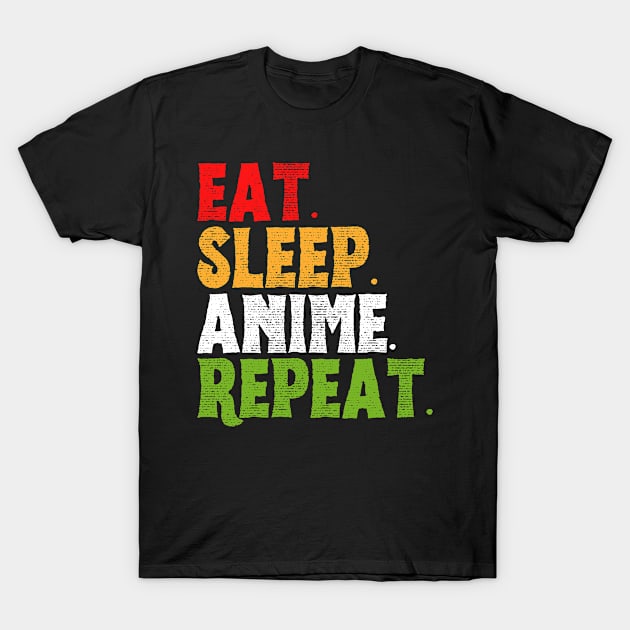 Eat Sleep Anime Repeat Anime Lover Gift T-Shirt by TShirtHook